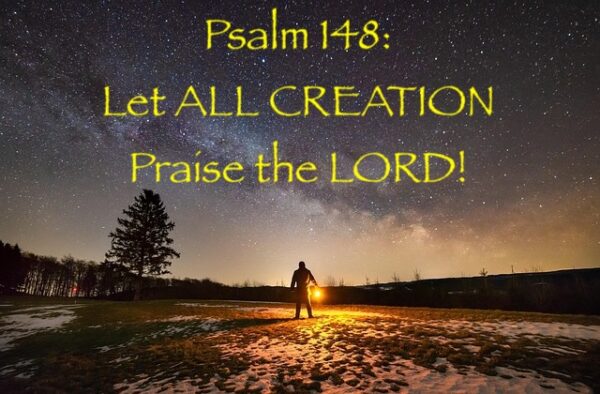 How Creation Praises God: Understanding Psalm 148